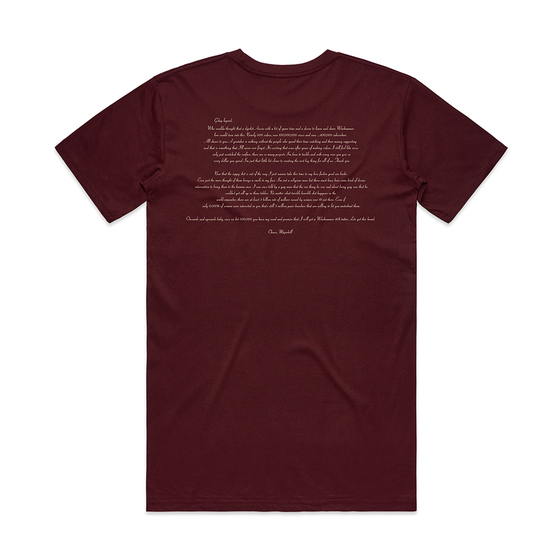 Celebrating the milestone achievement of reaching 400,000 YouTube subscribers, MajorKill has released exactly 400 premium burgundy tees that include a screen printed hand written message to his loyal followers.  Don't miss out on this super limited piece and see what Major would like to share with you!